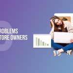 Problems Shopify Store Owners Face