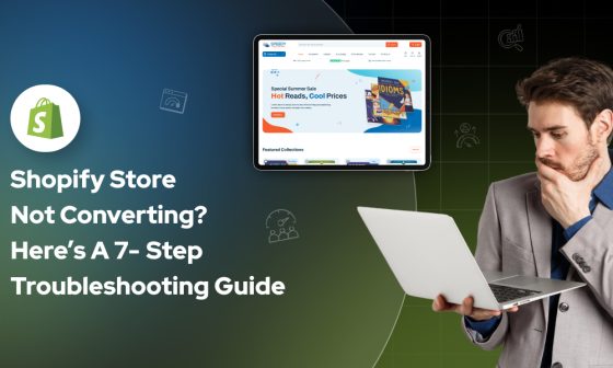 Man holding a laptop looking thoughtful, next to text that reads 'Shopify Store Not Converting? Here’s A 7-Step Troubleshooting Guide' with Shopify logo and an online store homepage screenshot in the background.