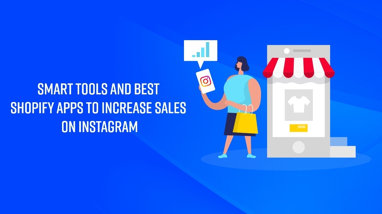 Smart Tools and Best Shopify Apps To Increase Sales On Instagram