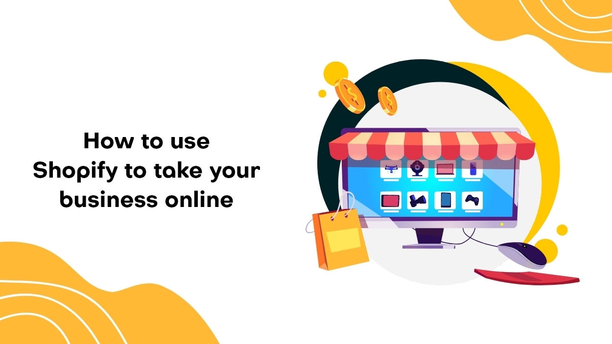 How to Use Shopify to Take Your Business Online