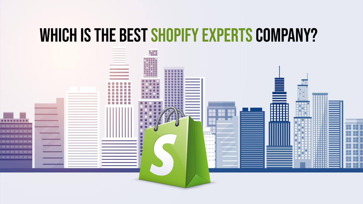 Which is the best Shopify Experts Company?