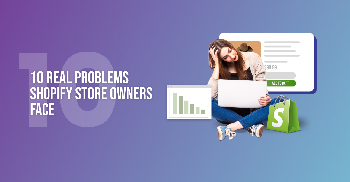10 Real Problems Shopify Store Owners Face (And How to Fix Them)