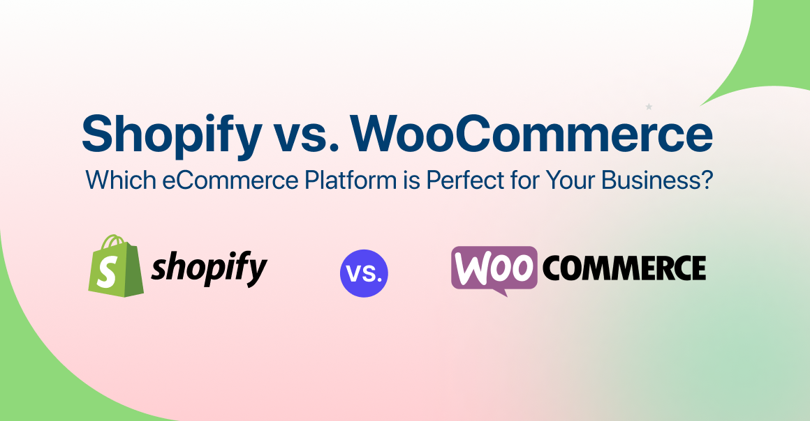 Shopify Vs WooCommerce: Which One is Right for Your Ecommerce Business