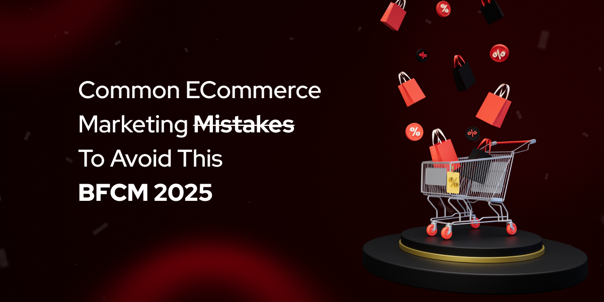 Common eCommerce Marketing Mistakes to Avoid This BFCM 2025